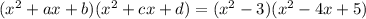 ( x^{2} +ax+b)( x^{2} +cx+d)= ( x^{2} -3)( x^{2} -4x+5)