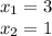 x_{1}=3 \\ x_{2} =1