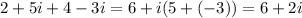 2+5i+4-3i=6+i(5+(-3))=6+2i