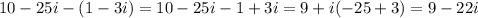 10-25i-(1-3i)=10-25i-1+3i=9+i(-25+3)=9-22i