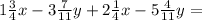 1 \frac{3}{4} x-3 \frac{7}{11}y+2 \frac{1}{4}x-5 \frac{4}{11}y=