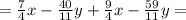 = \frac{7}{4}x- \frac{40}{11}y+ \frac{9}{4}x- \frac{59}{11}y=