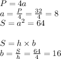 P= 4a \\ a = \frac{P}{4} = \frac{32}{4} = 8 \\ S= {a}^{2} = 64 \\ \\ S= h \times b \\ b = \frac{S}{h} = \frac{64}{4} = 16