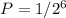 P=1/2^6