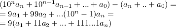 (10^na_n+10^{n-1}a_{n-1}+...+a_0) - (a_n+..+a_0)=\\=9a_1+99a_2+...(10^n-1)a_n=\\=9(a_1+11a_2+...+111...1a_n)