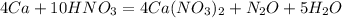 4Ca + 10HNO_3 = 4Ca(NO_3)_2 + N_2O + 5H_2O