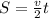 S= \frac{v}{2} t