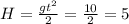 H= \frac{gt^2}{2} = \frac{10}{2} =5