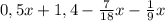 0,5x+1,4- \frac{7}{18} x- \frac{1}{9} x