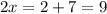 2x=2+7=9