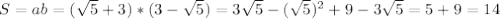 S=ab=(\sqrt5+3)*(3-\sqrt5)=3\sqrt5-(\sqrt5)^2+9-3\sqrt5=5+9=14