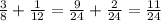 \frac{3}{8} + \frac{1}{12} = \frac{9}{24} + \frac{2}{24} = \frac{11}{24}