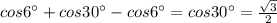 cos6^\circ+cos30^\circ-cos6^\circ=cos30^\circ= \frac{ \sqrt{3} }{2}