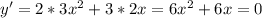 y'=2*3x^{2}+3*2x=6x^{2}+6x=0