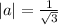 |a|= \frac{1}{ \sqrt{3} }