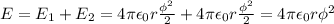 E=E_1+E_2=4\pi\epsilon_0 r\frac{\phi^2}{2}+4\pi\epsilon_0 r\frac{\phi^2}{2}=4\pi\epsilon_0 r\phi^2