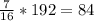 \frac{7}{16} *192=84