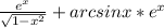 \frac{e^x}{ \sqrt{1-x^2} }+arcsinx*e^x