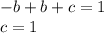 -b+b+c=1&#10;\\\&#10;c=1