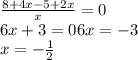 \frac{8+4x-5+2x}{x} =0 \\ 6x+3=0 6x=-3 \\ x=- \frac{1}{2}