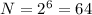 N=2^6=64