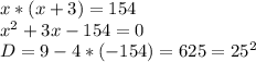 x*(x+3)=154 \\ x^2+3x-154=0 \\ D=9-4*(-154)=625=25^2