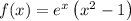 f(x)=e^x\left(x^2-1\right)