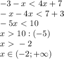 -3-x\ \textless \ 4x+7\\-x-4x\ \textless \ 7+3\\-5x\ \textless \ 10\\x\ \textgreater \ 10:(-5)\\x\ \textgreater \ -2\\x\in(-2;+\infty)