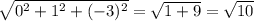 \sqrt{0^2+1^2+(-3)^2}= \sqrt{1+9}= \sqrt{10}