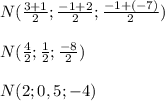 N( \frac{3+1}{2}; \frac{-1+2}{2}; \frac{-1+(-7)}{2})\\\\N( \frac{4}{2}; \frac{1}{2}; \frac{-8}{2})\\\\N(2;0,5;-4)