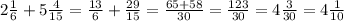 2 \frac{1}{6} + 5 \frac{4}{15} = \frac{13}{6} + \frac{29}{15} = \frac{65+58}{30} = \frac{123}{30} = 4 \frac{3}{30} = 4 \frac{1}{10}