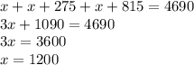 x+x+275+x+815=4690 \\ 3x+1090=4690 \\ 3x=3600 \\ x=1200