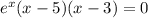 e^x(x-5)(x-3)=0