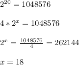 2^{20}= 1048576 \\ \\ &#10; 4*2^{x} =1048576 \\ \\ &#10; 2^{x} = \frac{1048576}{4} =262144 \\ \\ &#10;x=18