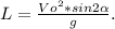 L= \frac{Vo^2*sin2 \alpha }{g}.