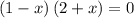 \left( 1-x \right) \left( 2+x \right) =0