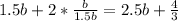 1.5b+2* \frac{b}{1.5b}=2.5b+ \frac{4}{3}