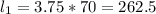 l_{1}=3.75*70=262.5