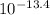 10^{-13.4}