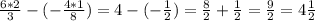 \frac{6*2}{3}- (-\frac{4*1}{8} )=4-(- \frac{1}{2})= \frac{8}{2}+ \frac{1}{2}= \frac{9}{2}=4 \frac{1}{2}