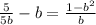 \frac{5}{5b} -b= \frac{1- b^{2} }{b}