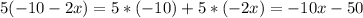 5(-10-2x)=5*(-10)+5*(-2x)=-10x-50&#10;&#10;