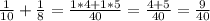 \frac{1}{10} + \frac{1}{8} = \frac{1*4+1*5}{40} = \frac{4+5}{40} = \frac{9}{40}