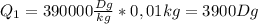 Q_1=390000 \frac{Dg}{kg}*0,01kg=3900Dg