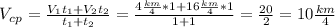 V_c_p= \frac{V_1t_1+V_2t_2}{t_1+t_2}= \frac{4 \frac{km}{4}*1+16 \frac{km}{4}*1 }{1+1}= \frac{20}{2}=10 \frac{km}{4}