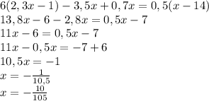 6(2,3x-1)-3,5x+0,7x=0,5(x-14) \\ 13,8x-6-2,8x=0,5x-7 \\ 11x-6=0,5x-7 \\ 11x-0,5x=-7+6 \\ 10,5x=-1 \\ x=- \frac{1}{10,5} \\ x=- \frac{10}{105}