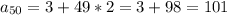 a_{50}=3+49*2=3+98=101