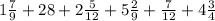 1 \frac{7}{9} +28+2 \frac{5}{12} +5 \frac{2}{9} + \frac{7}{12} +4 \frac{3}{4}&#10;