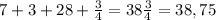 7+3+28+\frac{3}{4} =38 \frac{3}{4} =38,75