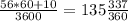 \frac{56*60+10}{3600} =135 \frac{337}{360}